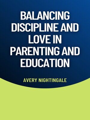 cover image of Balancing Discipline and Love in Parenting and Education